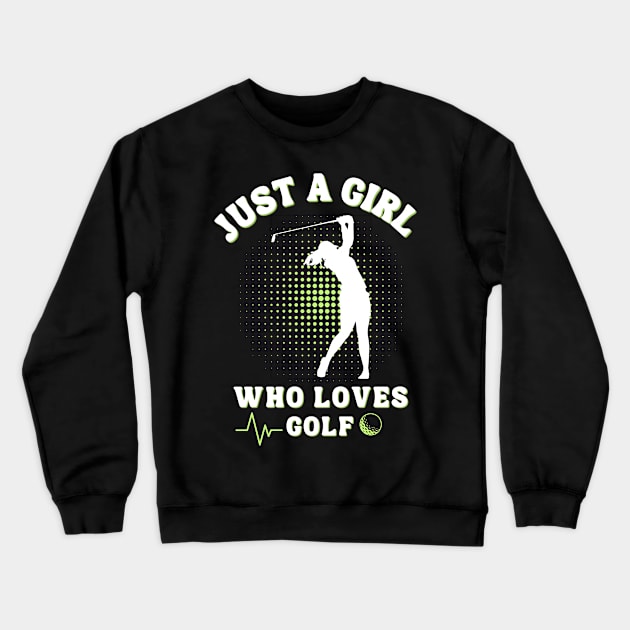 Just a Girl Who Loves Golf: Celebrating the Female Golfer! Crewneck Sweatshirt by chems eddine